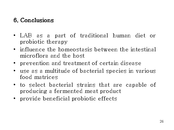 6. Conclusions • LAB as a part of traditional human diet or probiotic therapy