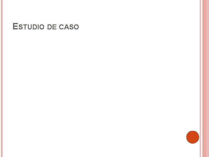 ESTUDIO DE CASO 