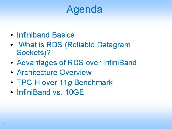 Agenda • Infiniband Basics • What is RDS (Reliable Datagram Sockets)? • Advantages of