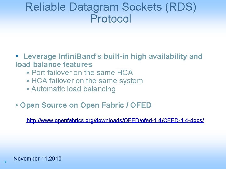 Reliable Datagram Sockets (RDS) Protocol • Leverage Infini. Band’s built-in high availability and load