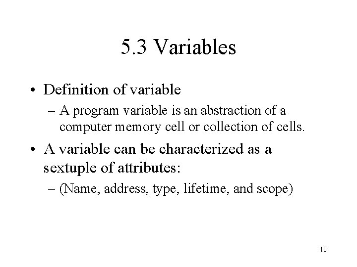 5. 3 Variables • Definition of variable – A program variable is an abstraction