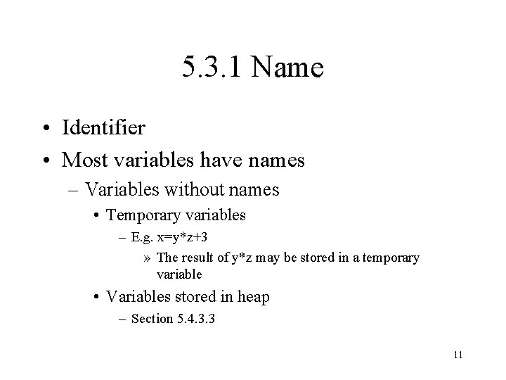 5. 3. 1 Name • Identifier • Most variables have names – Variables without