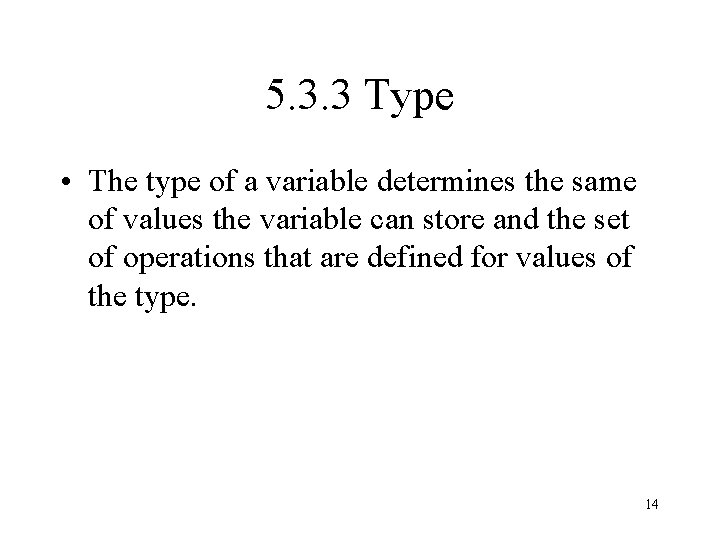 5. 3. 3 Type • The type of a variable determines the same of