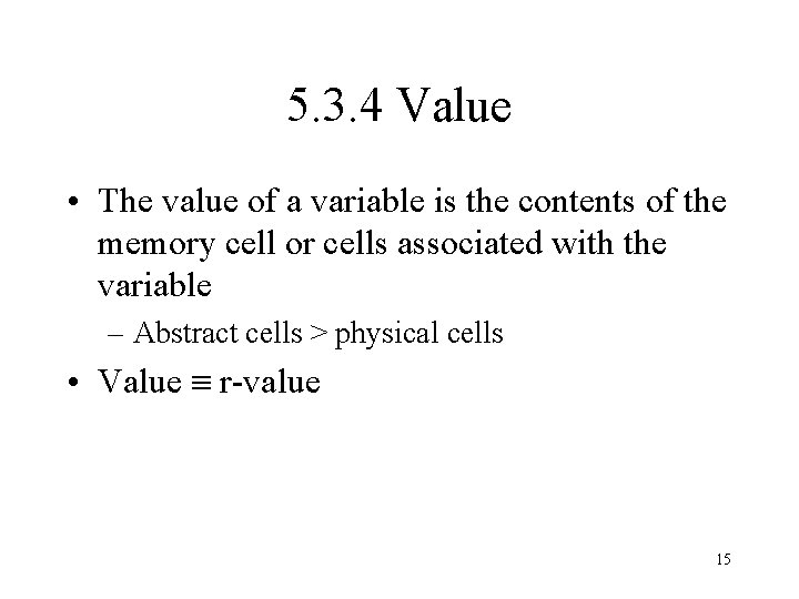 5. 3. 4 Value • The value of a variable is the contents of