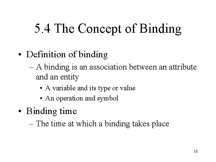 5. 4 The Concept of Binding • Definition of binding – A binding is