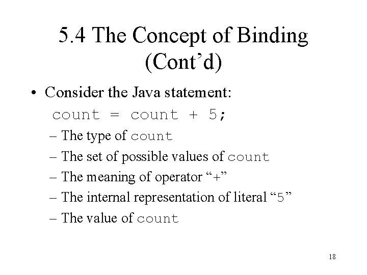 5. 4 The Concept of Binding (Cont’d) • Consider the Java statement: count =