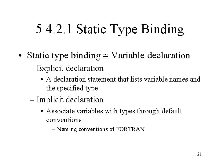 5. 4. 2. 1 Static Type Binding • Static type binding Variable declaration –