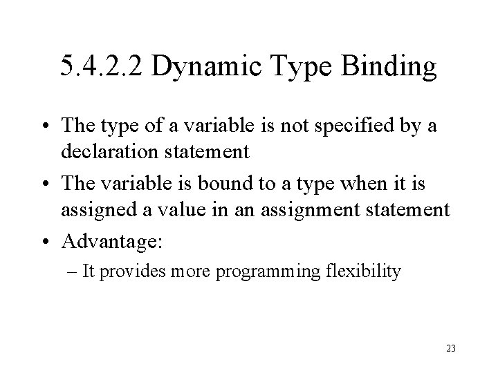 5. 4. 2. 2 Dynamic Type Binding • The type of a variable is
