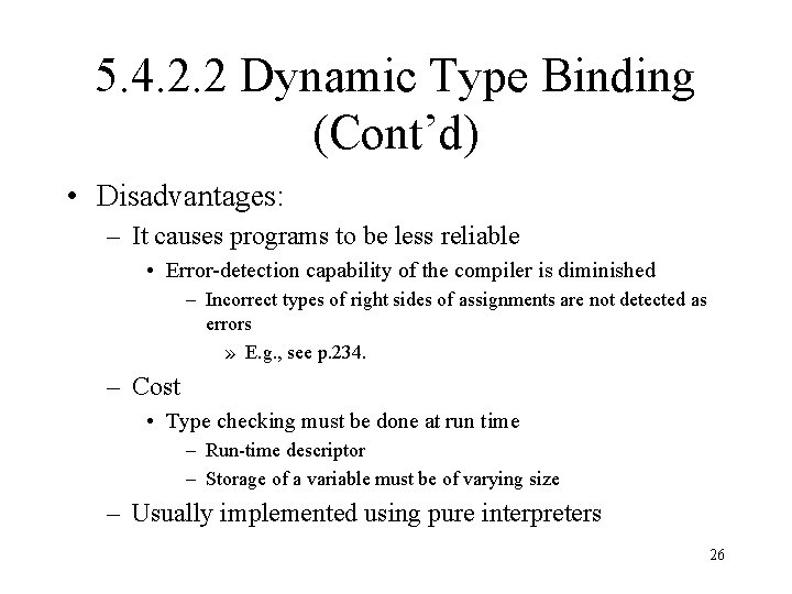 5. 4. 2. 2 Dynamic Type Binding (Cont’d) • Disadvantages: – It causes programs