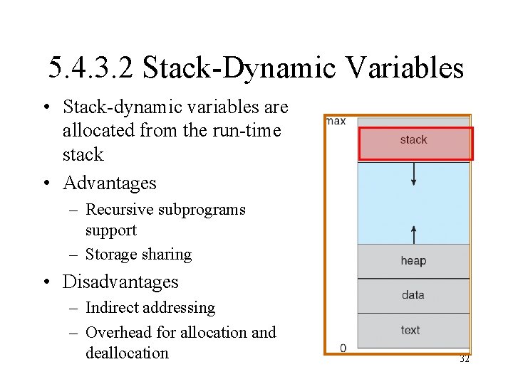 5. 4. 3. 2 Stack-Dynamic Variables • Stack-dynamic variables are allocated from the run-time