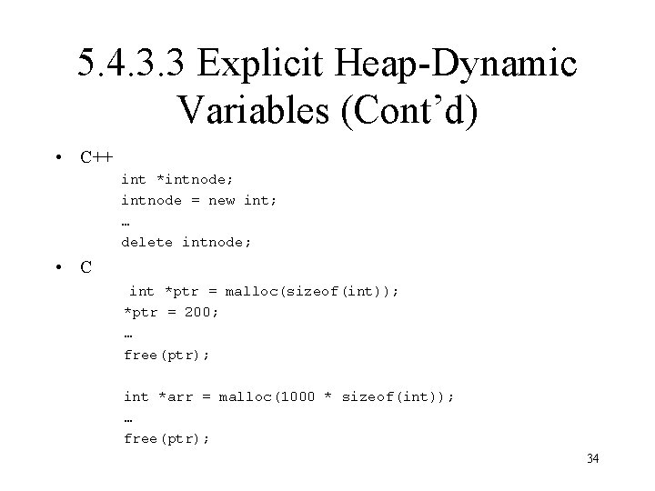 5. 4. 3. 3 Explicit Heap-Dynamic Variables (Cont’d) • C++ int *intnode; intnode =