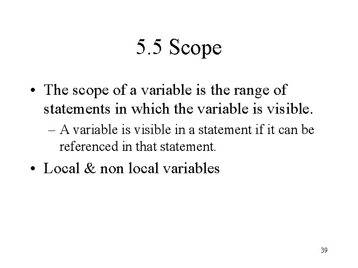 5. 5 Scope • The scope of a variable is the range of statements