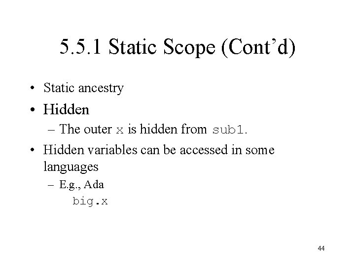 5. 5. 1 Static Scope (Cont’d) • Static ancestry • Hidden – The outer