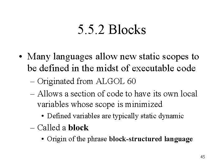 5. 5. 2 Blocks • Many languages allow new static scopes to be defined