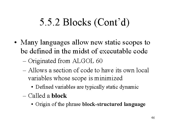 5. 5. 2 Blocks (Cont’d) • Many languages allow new static scopes to be