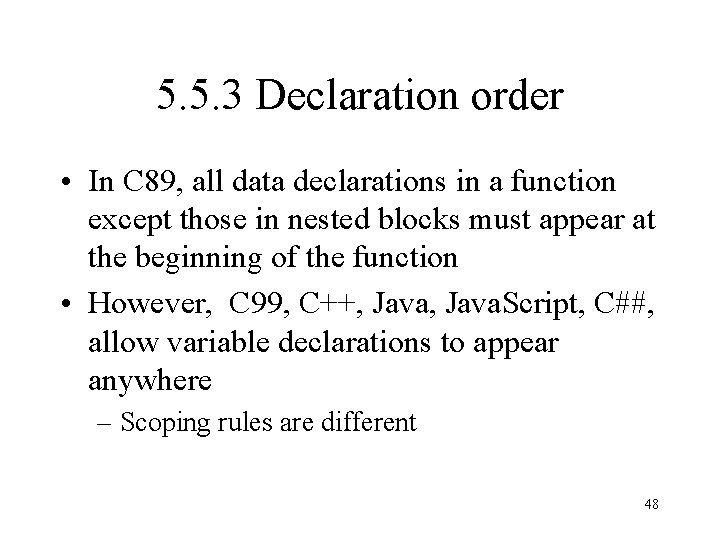 5. 5. 3 Declaration order • In C 89, all data declarations in a