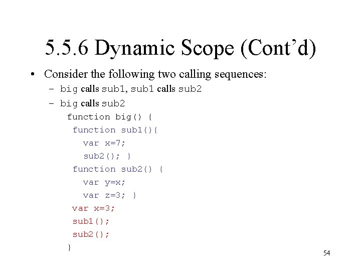 5. 5. 6 Dynamic Scope (Cont’d) • Consider the following two calling sequences: –