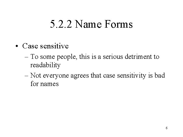 5. 2. 2 Name Forms • Case sensitive – To some people, this is