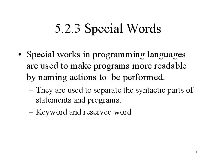 5. 2. 3 Special Words • Special works in programming languages are used to