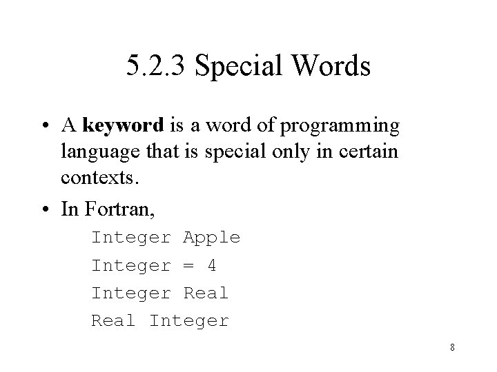 5. 2. 3 Special Words • A keyword is a word of programming language