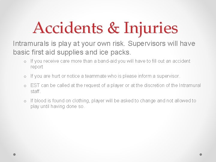 Accidents & Injuries Intramurals is play at your own risk. Supervisors will have basic