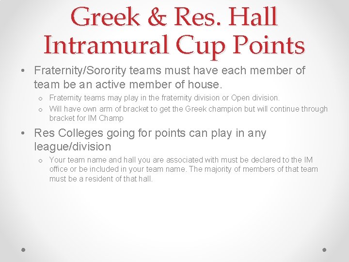 Greek & Res. Hall Intramural Cup Points • Fraternity/Sorority teams must have each member