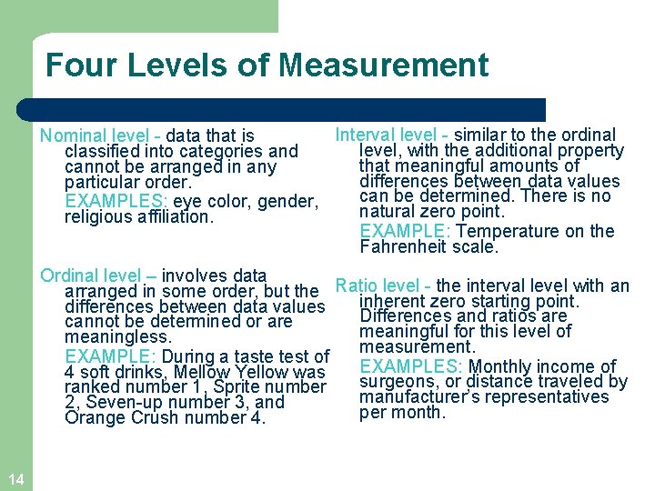 Four Levels of Measurement Interval level - similar to the ordinal Nominal level -