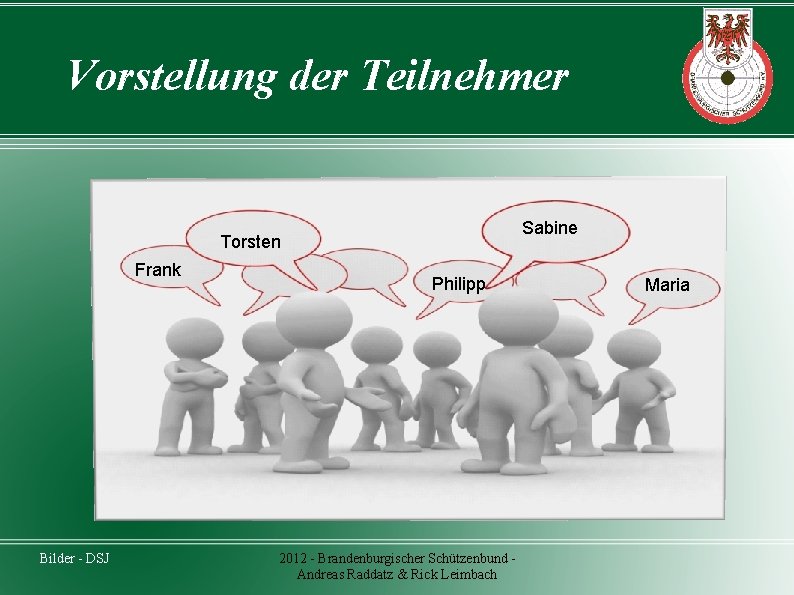 Vorstellung der Teilnehmer Sabine Torsten Frank Bilder - DSJ Philipp 2012 - Brandenburgischer Schützenbund