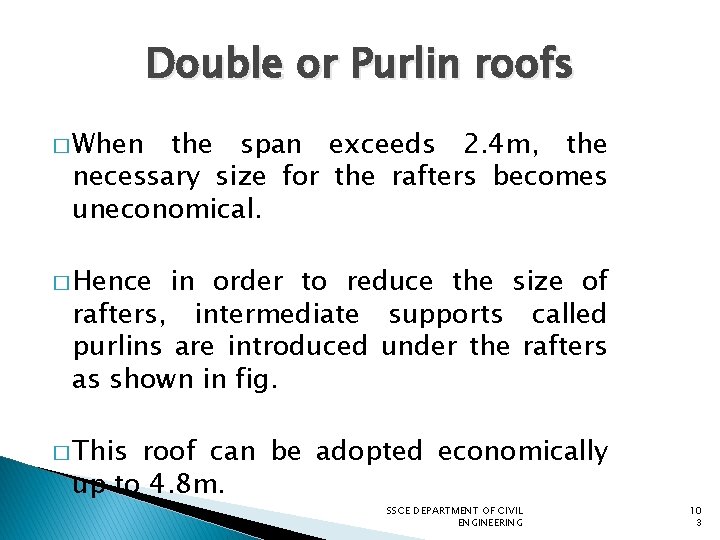 Double or Purlin roofs � When the span exceeds 2. 4 m, the necessary