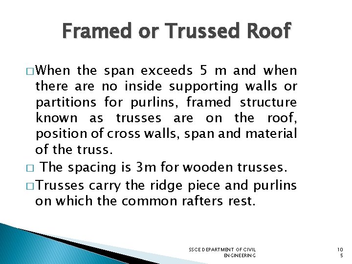 Framed or Trussed Roof � When the span exceeds 5 m and when there