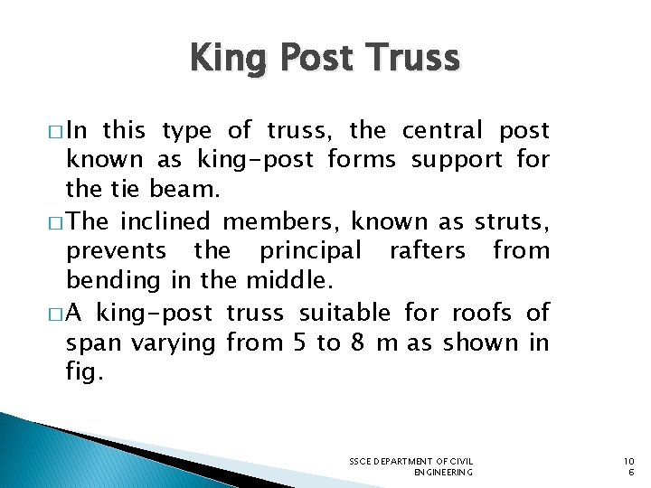 King Post Truss � In this type of truss, the central post known as