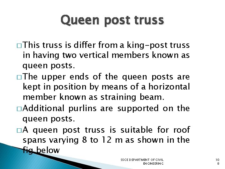 Queen post truss � This truss is differ from a king-post truss in having