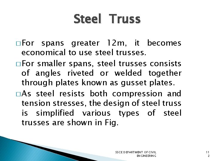 Steel Truss � For spans greater 12 m, it becomes economical to use steel