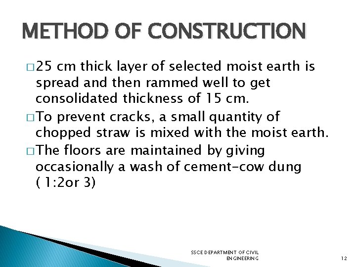 METHOD OF CONSTRUCTION � 25 cm thick layer of selected moist earth is spread