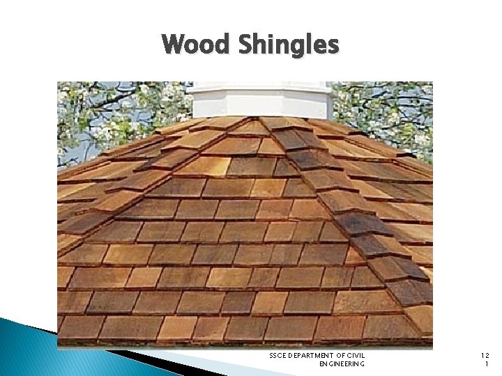 Wood Shingles SSCE DEPARTMENT OF CIVIL ENGINEERING 12 1 