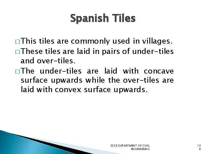 Spanish Tiles � This tiles are commonly used in villages. � These tiles are