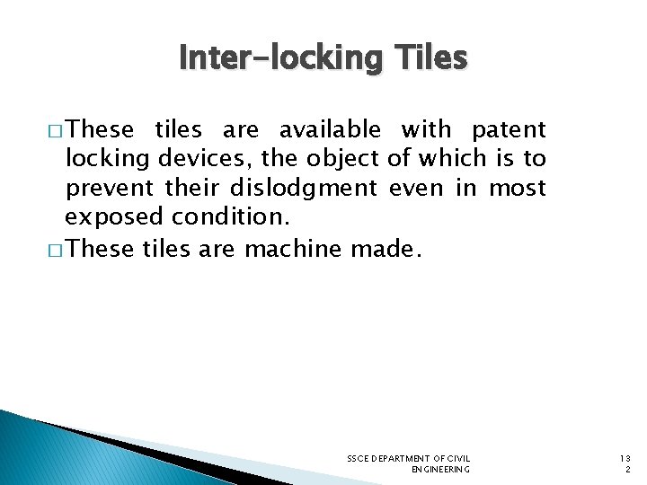 Inter-locking Tiles � These tiles are available with patent locking devices, the object of