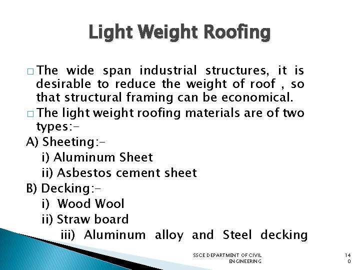 Light Weight Roofing � The wide span industrial structures, it is desirable to reduce