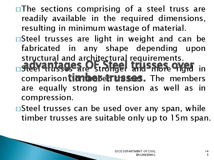 � The sections comprising of a steel truss are readily available in the required