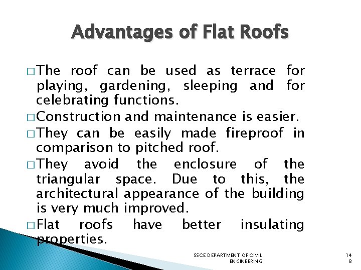 Advantages of Flat Roofs � The roof can be used as terrace for playing,