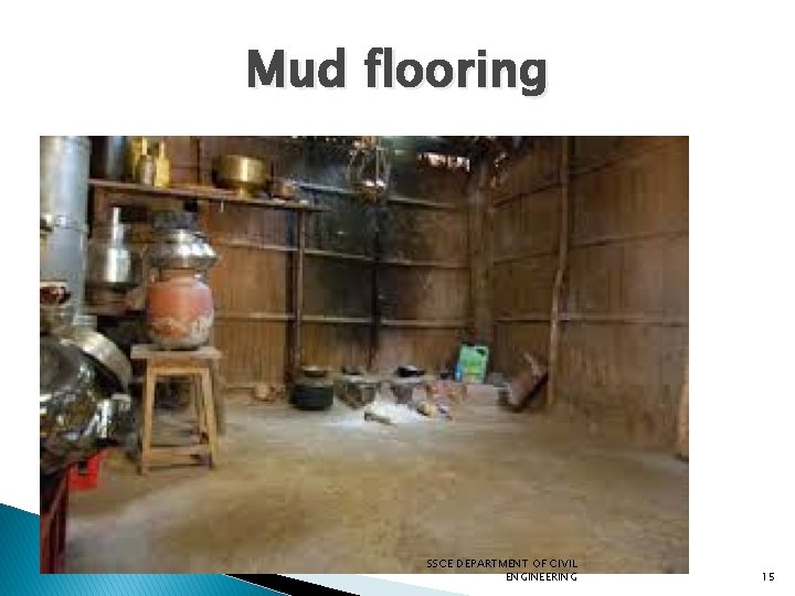 Mud flooring SSCE DEPARTMENT OF CIVIL ENGINEERING 15 