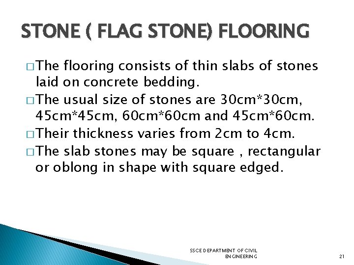 STONE ( FLAG STONE) FLOORING � The flooring consists of thin slabs of stones