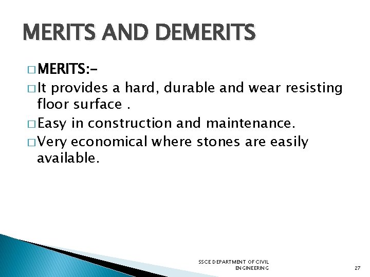 MERITS AND DEMERITS � MERITS: � It provides a hard, durable and wear resisting