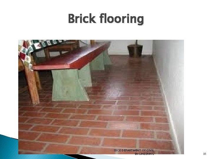 Brick flooring SSCE DEPARTMENT OF CIVIL ENGINEERING 31 