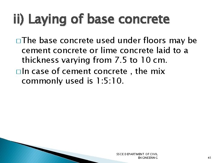 ii) Laying of base concrete � The base concrete used under floors may be