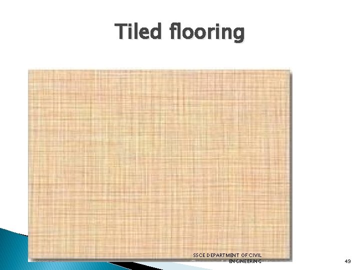 Tiled flooring SSCE DEPARTMENT OF CIVIL ENGINEERING 49 