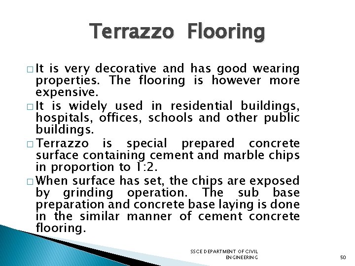 Terrazzo Flooring � It is very decorative and has good wearing properties. The flooring