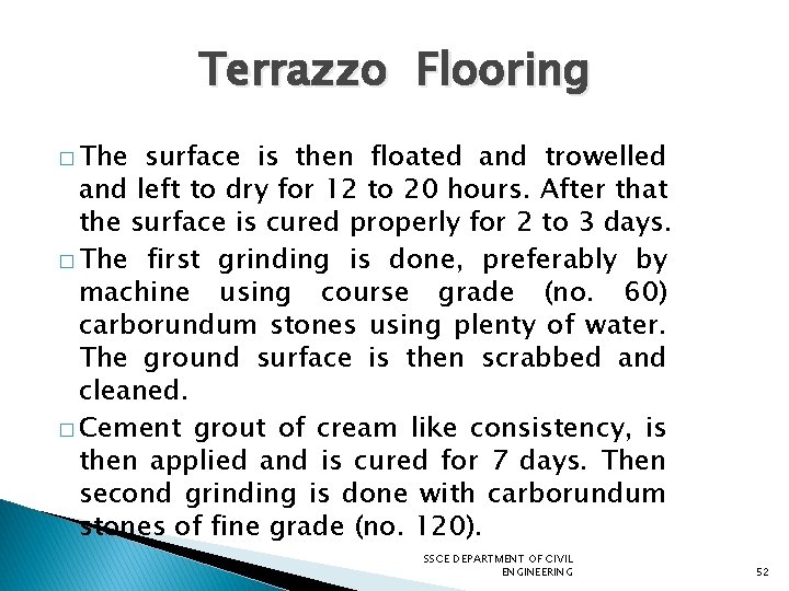 Terrazzo Flooring � The surface is then floated and trowelled and left to dry