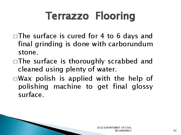 Terrazzo Flooring � The surface is cured for 4 to 6 days and final