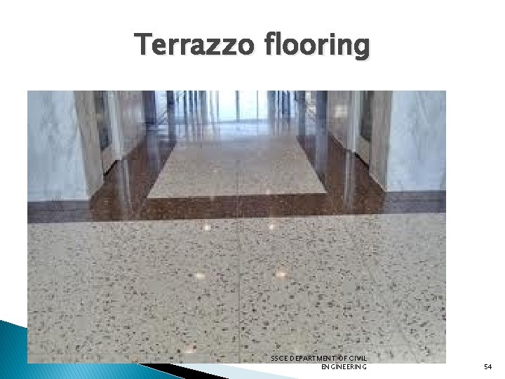 Terrazzo flooring SSCE DEPARTMENT OF CIVIL ENGINEERING 54 